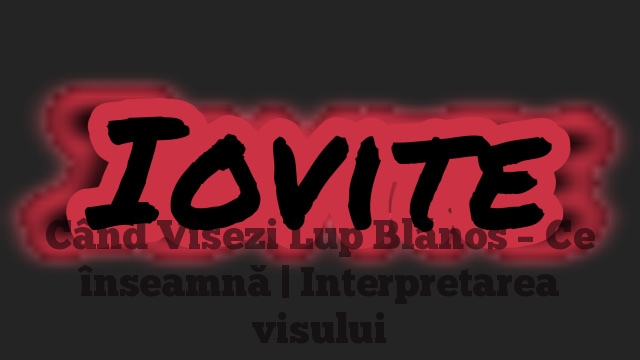 Când Visezi Lup Blănos – Ce înseamnă | Interpretarea visului