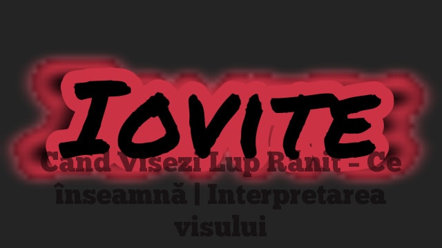 Când Visezi Lup Rănit – Ce înseamnă | Interpretarea visului