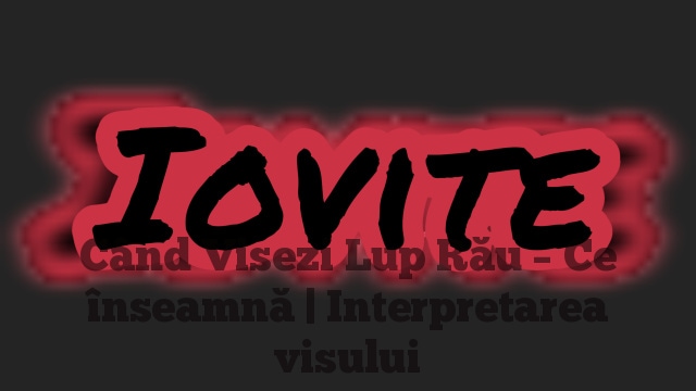 Când Visezi Lup Rău – Ce înseamnă | Interpretarea visului