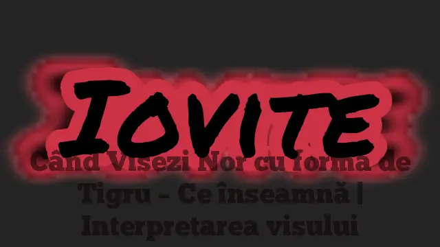 Când Visezi Nor cu formă de Tigru – Ce înseamnă | Interpretarea visului