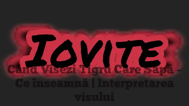 Când Visezi Tigru Care Sapă – Ce înseamnă | Interpretarea visului