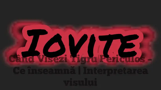 Când Visezi Tigru Periculos – Ce înseamnă | Interpretarea visului