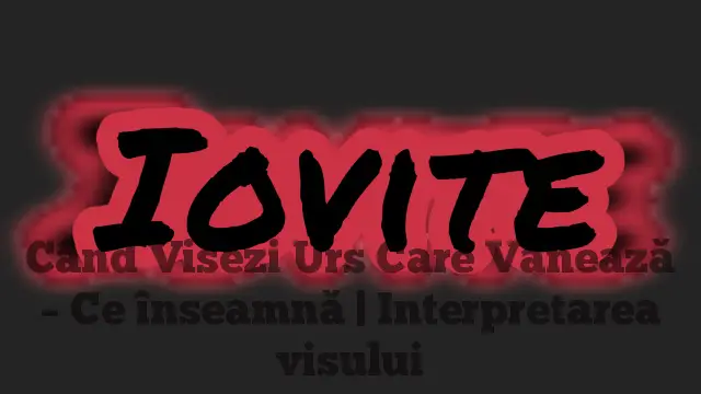 Când Visezi Urs Care Vânează – Ce înseamnă | Interpretarea visului